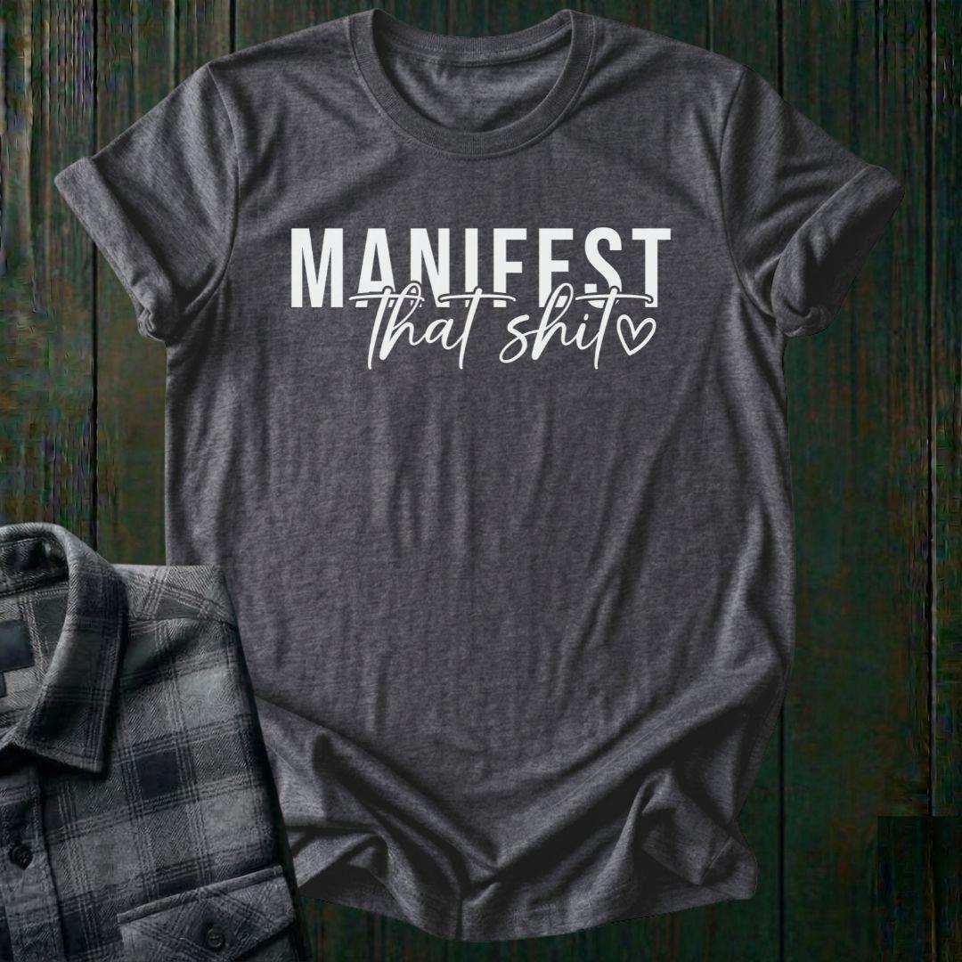 Manifest That Shit, Unisex T-Shirt