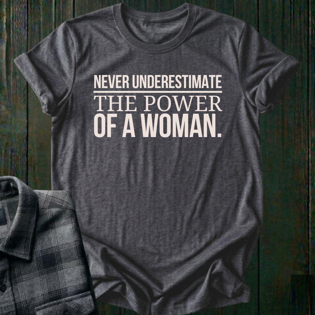 Never Underestimate the Power of a Woman Unisex T-Shirt