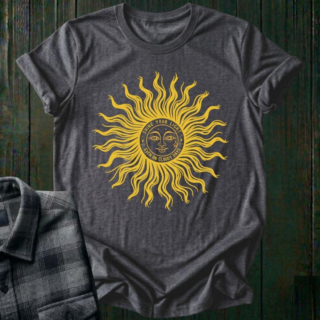 Shine your Light Even on Cloudy Days, Unisex T-Shirt