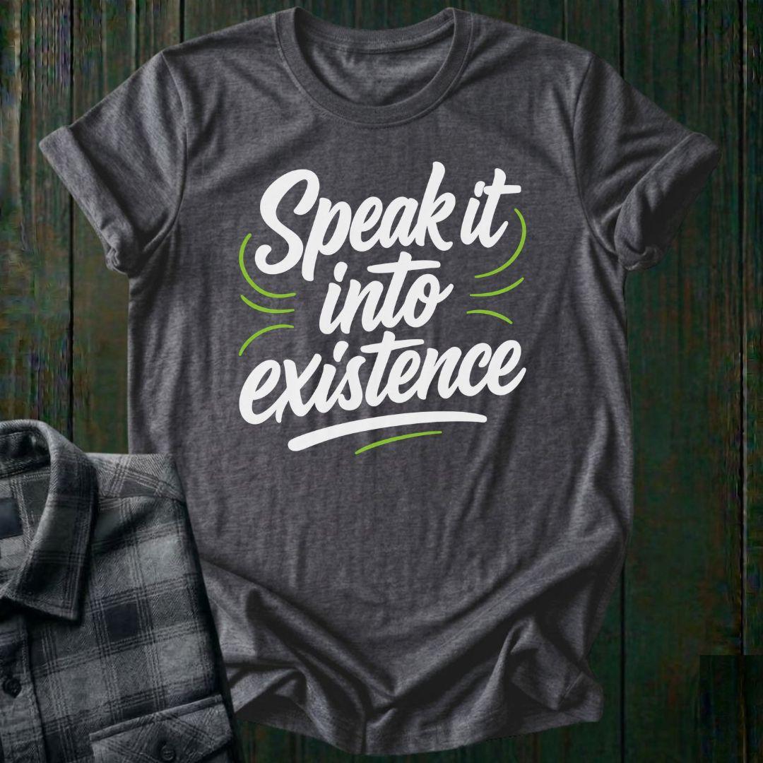 Speak it into Existence, Unisex T-Shirt