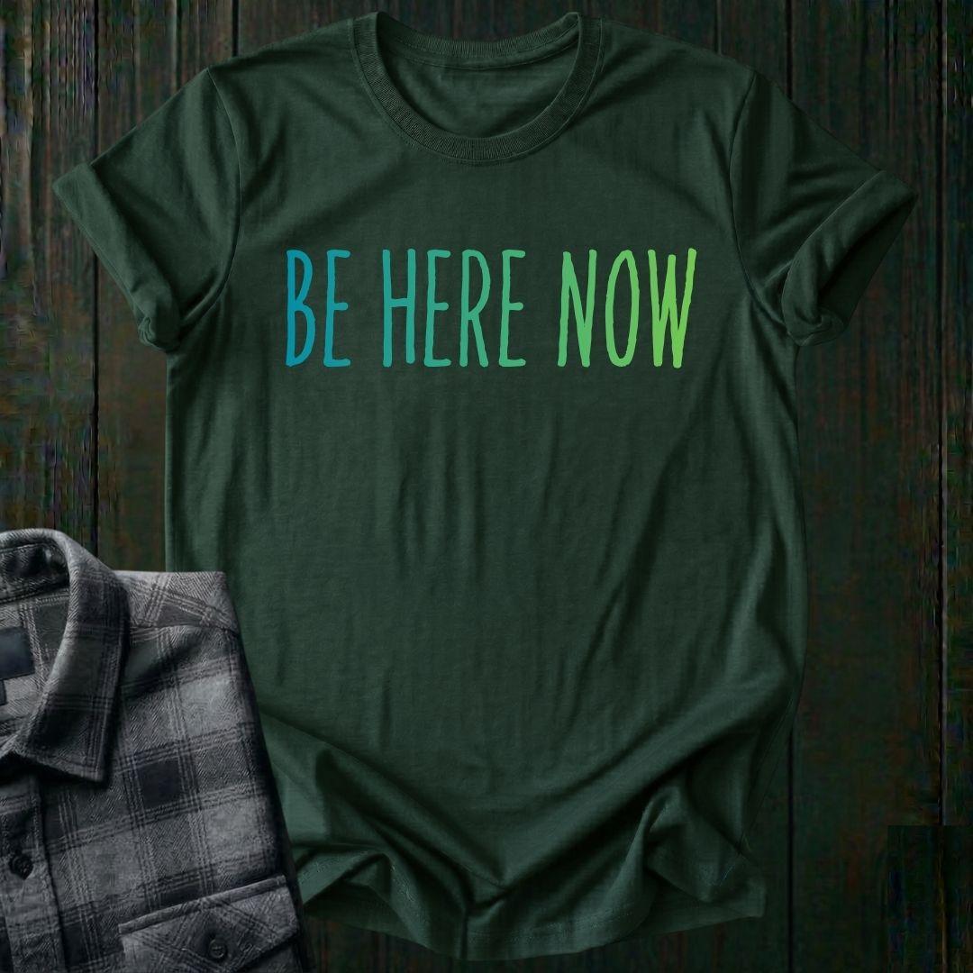 Be Here Now Unisex T-Shirt