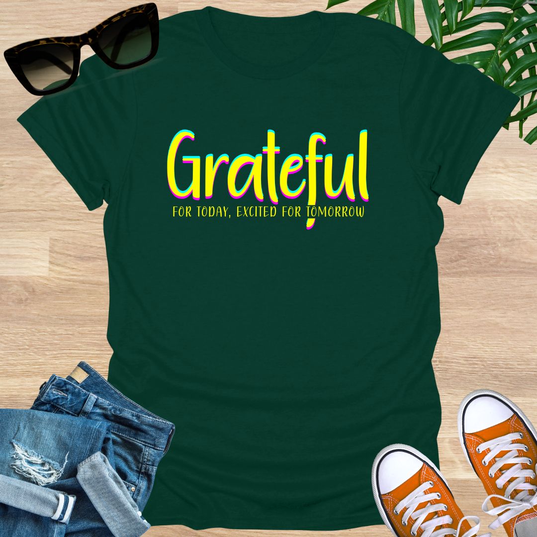 Grateful for Today, Excited for Tomorrow Unisex T-Shirt