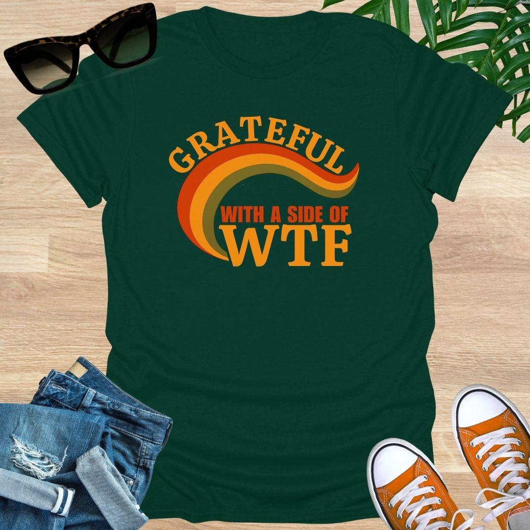 Grateful with a Side of WTF, Unisex T-Shirt