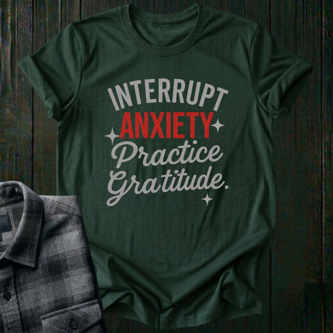 Interrupt Anxiety—Practice Gratitude Unisex T-Shirt