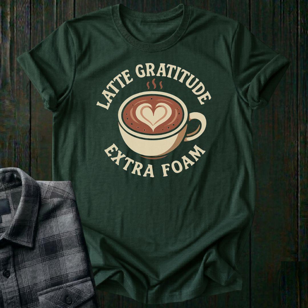 Latte Gratitude, Extra Foam, Unisex T-Shirt