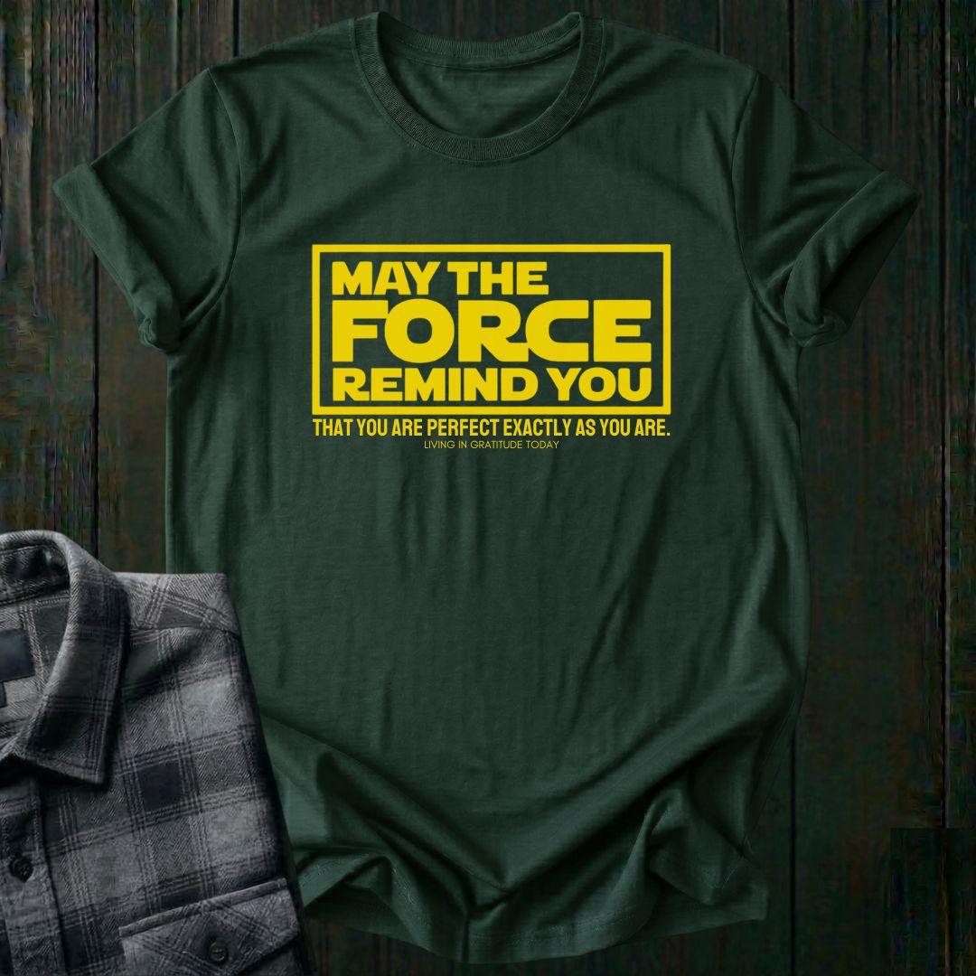 May the Force Remind You Unisex T-Shirt