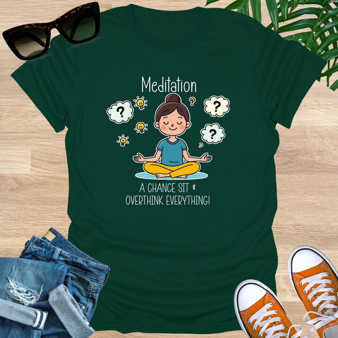 Meditation, a Chance to Overthink Everything, Unisex T-Shirt