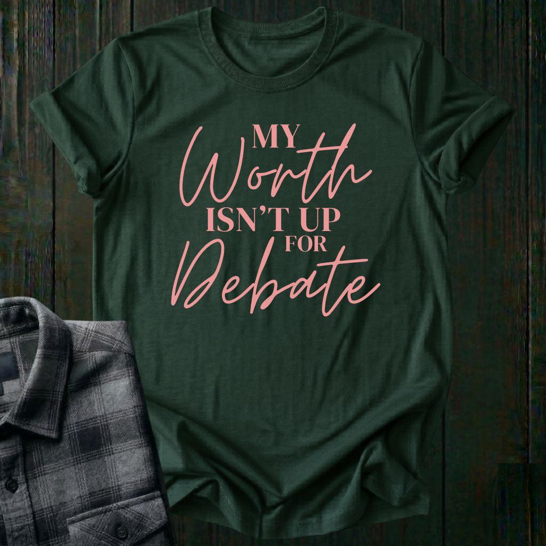 My Worth Isn’t Up for Debate Unisex T-Shirt