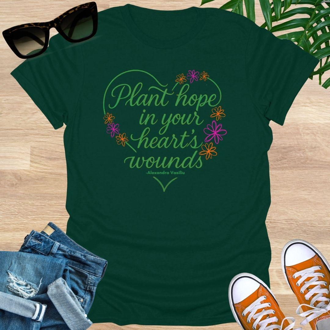 Plant Hope in Your Heart’s Wounds, Vasiliu, Unisex T-Shirt