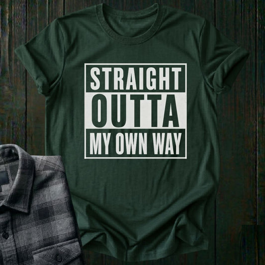 Straight Outta My Own Way Unisex T-Shirt
