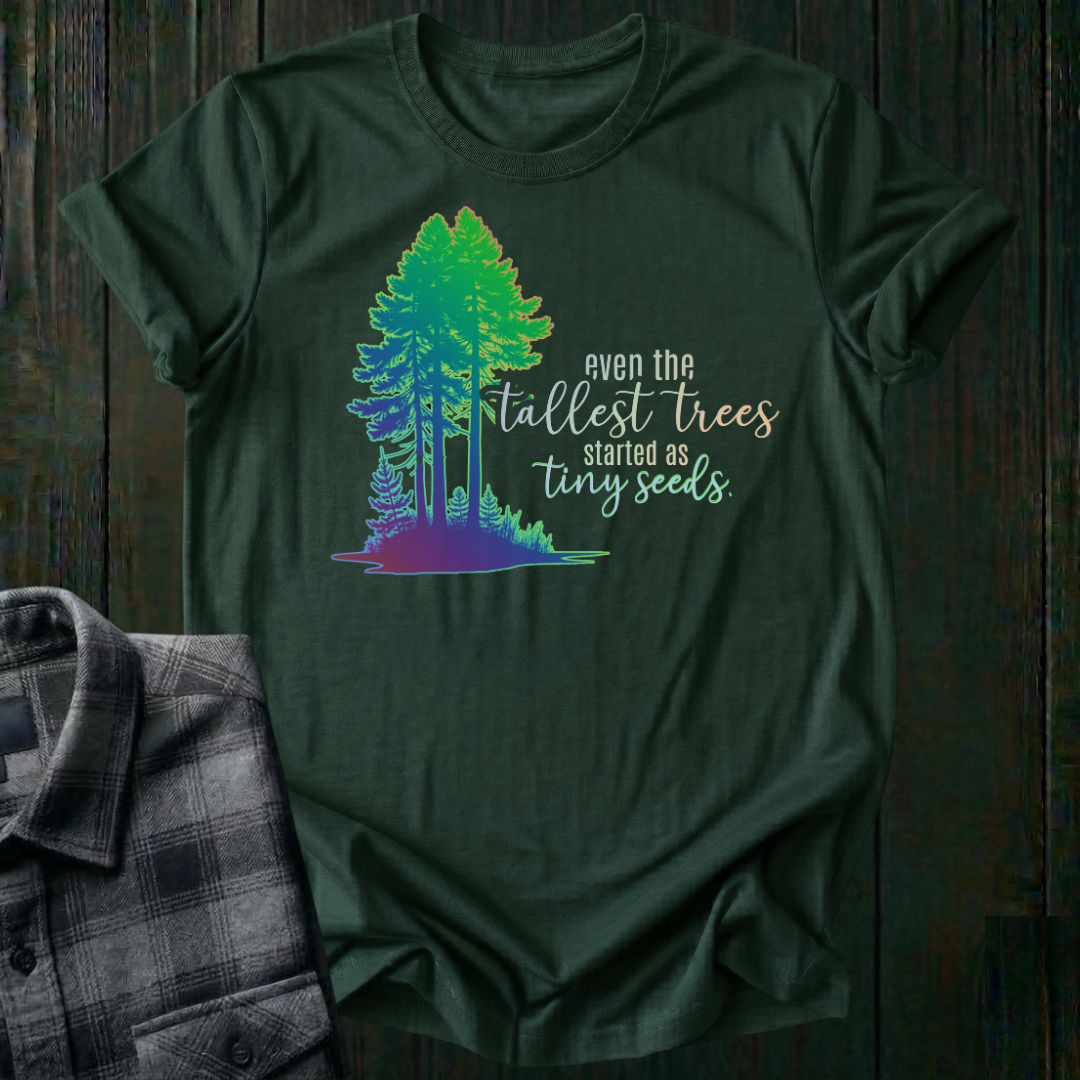 Tall Trees, Tiny Seeds, Unisex T-Shirt