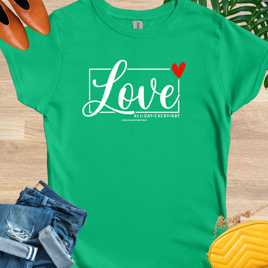 Love All Day Every Day T-Shirt