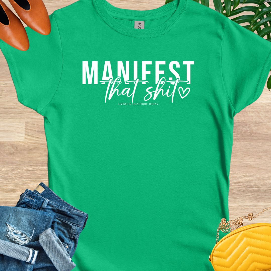 Manifest that Shit T-Shirt