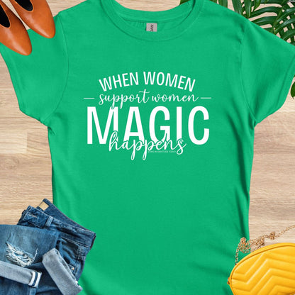 When Women Support Women Magic Happens T-Shirt
