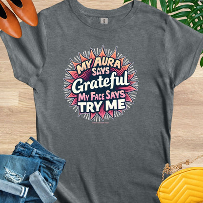My Aura Says Grateful T-Shirt