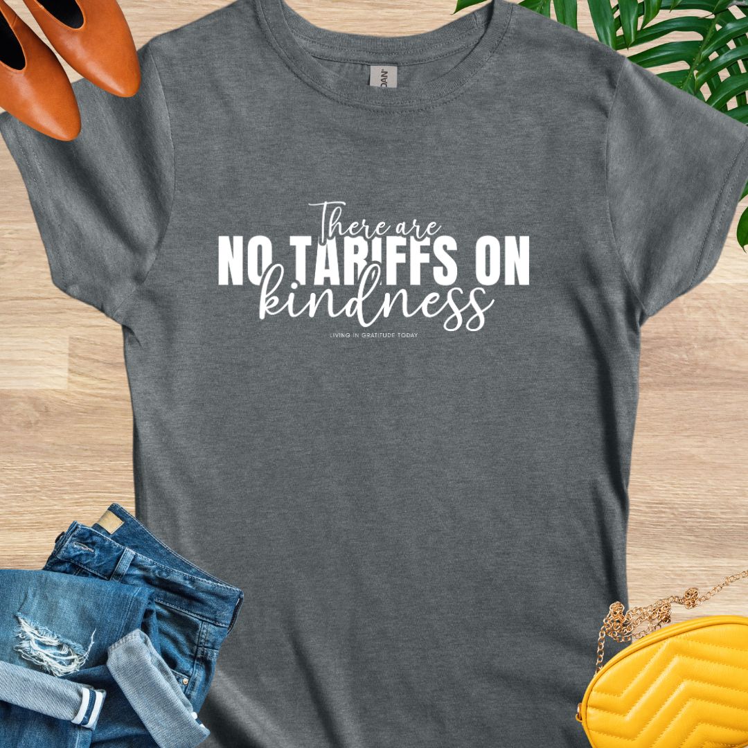 No Tariffs on Kindness T-Shirt