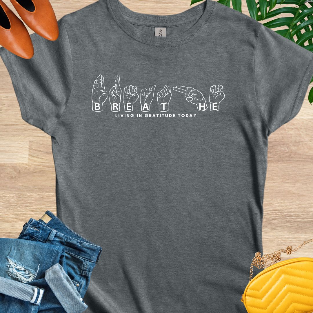 Breathe -Sign Language T-Shirt