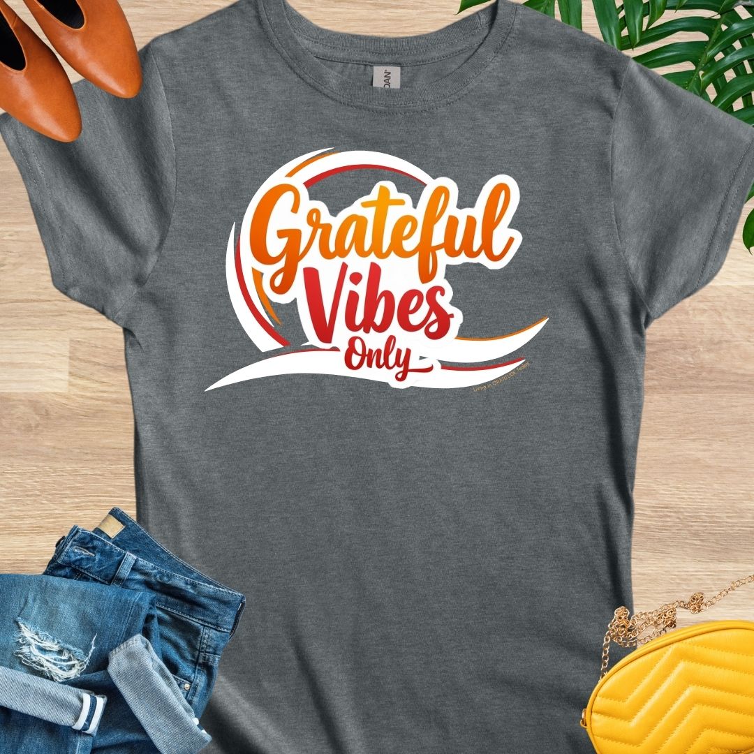 GRATEFUL Vibes Only T-Shirt
