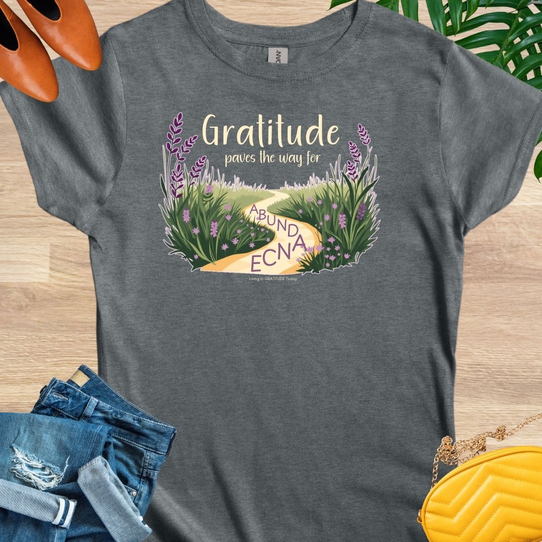 GRATITUDE Paves the Way to Abundance T-Shirt