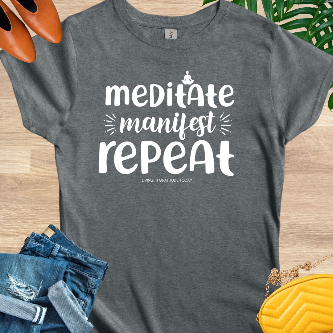 Meditate, Manifest, Repeat T-Shirt