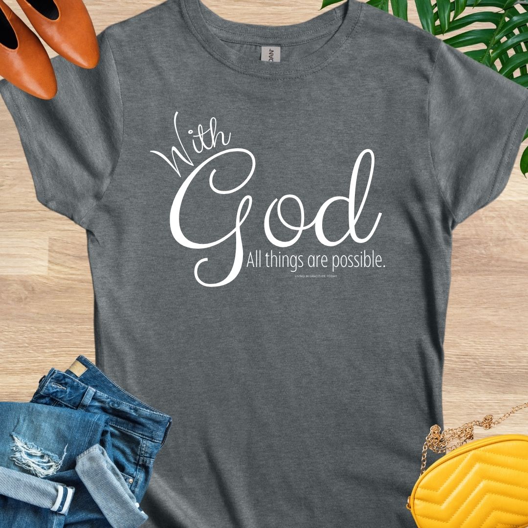 With God, All Things Are Possible T-Shirt