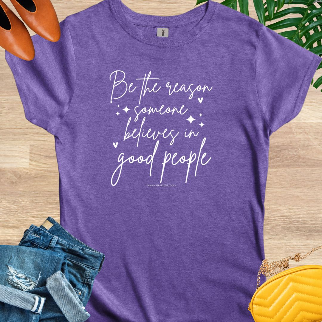 Be the Reason T-Shirt