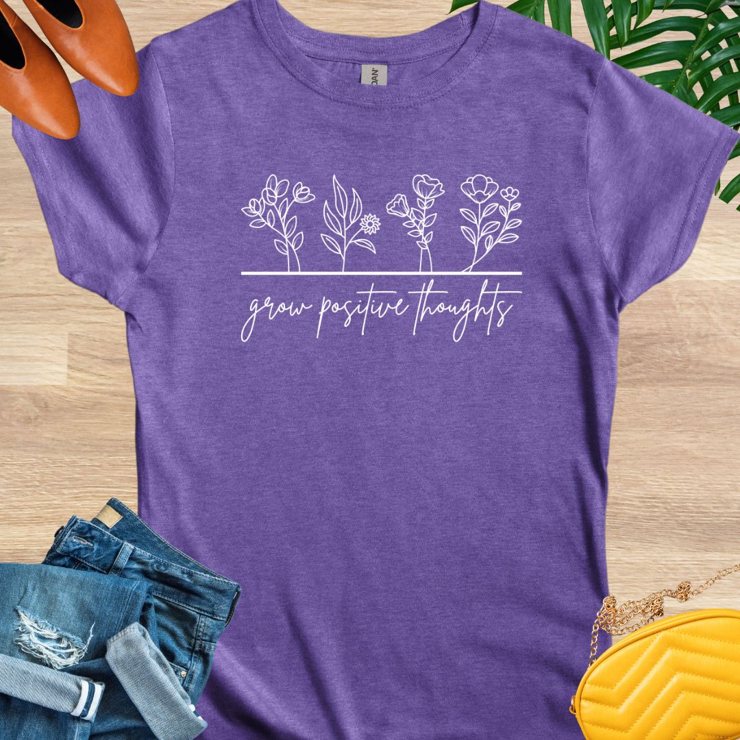 Grow Positive Thoughts T-Shirts