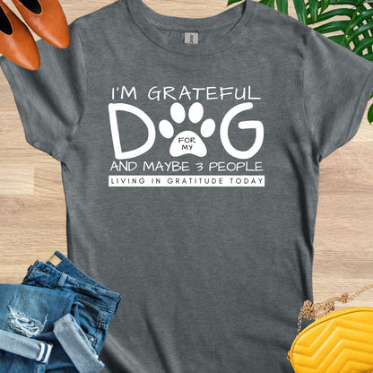 Grateful for My Dog and 3 People T-Shirt
