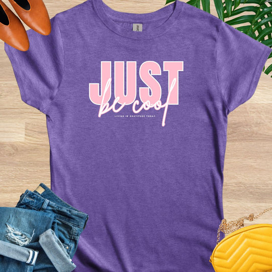 Just Be Cool T-Shirt