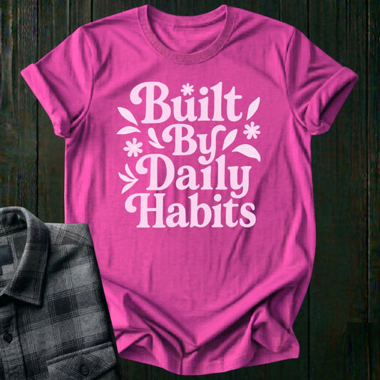 Built By Daily Habits Unisex T-Shirt