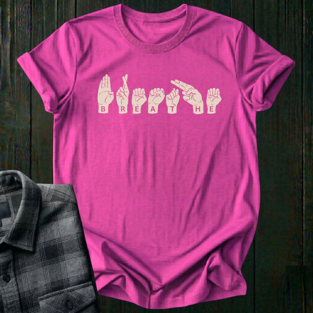 Breathe Sign Language Unisex T-Shirt