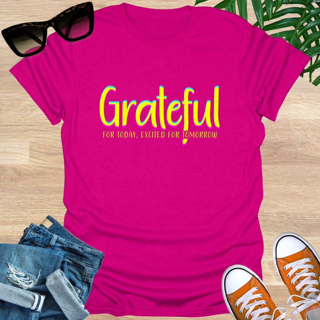Grateful for Today, Excited for Tomorrow Unisex T-Shirt