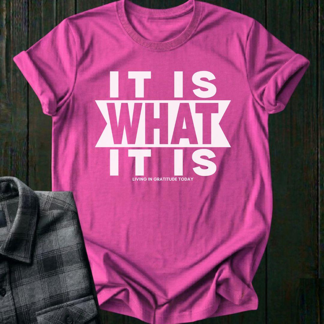 It Is What It Is, Unisex T-Shirt