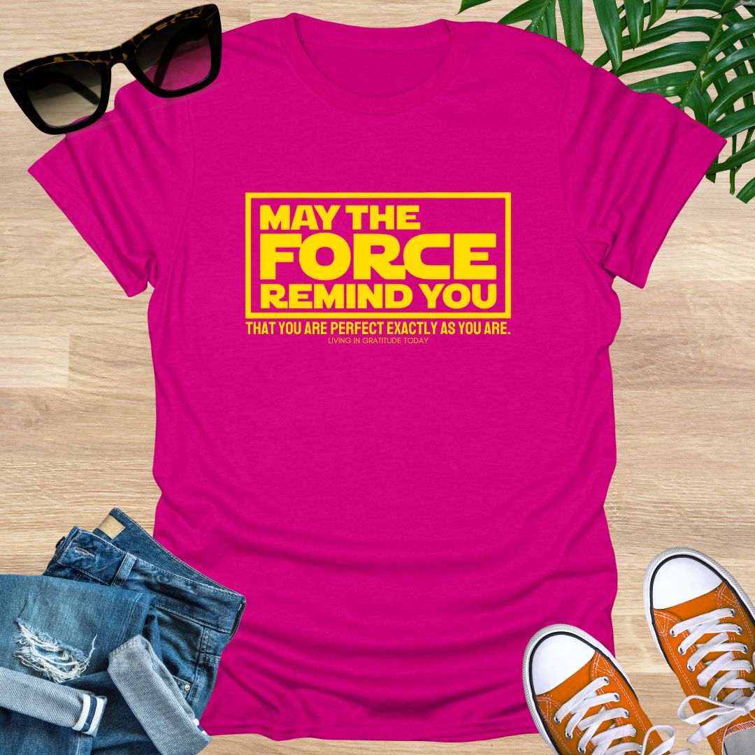 May the Force Remind You Unisex T-Shirt