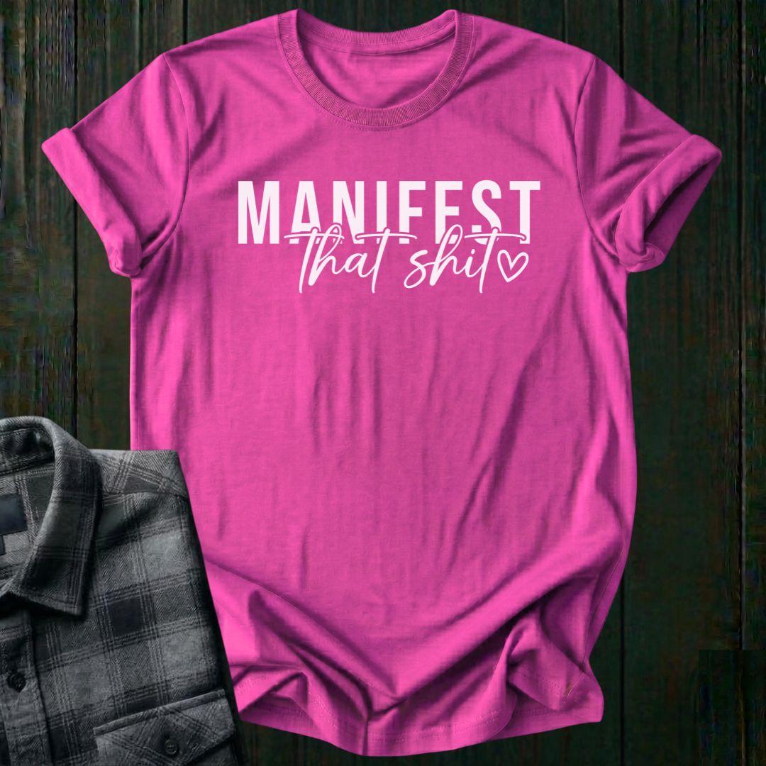 Manifest That Shit, Unisex T-Shirt