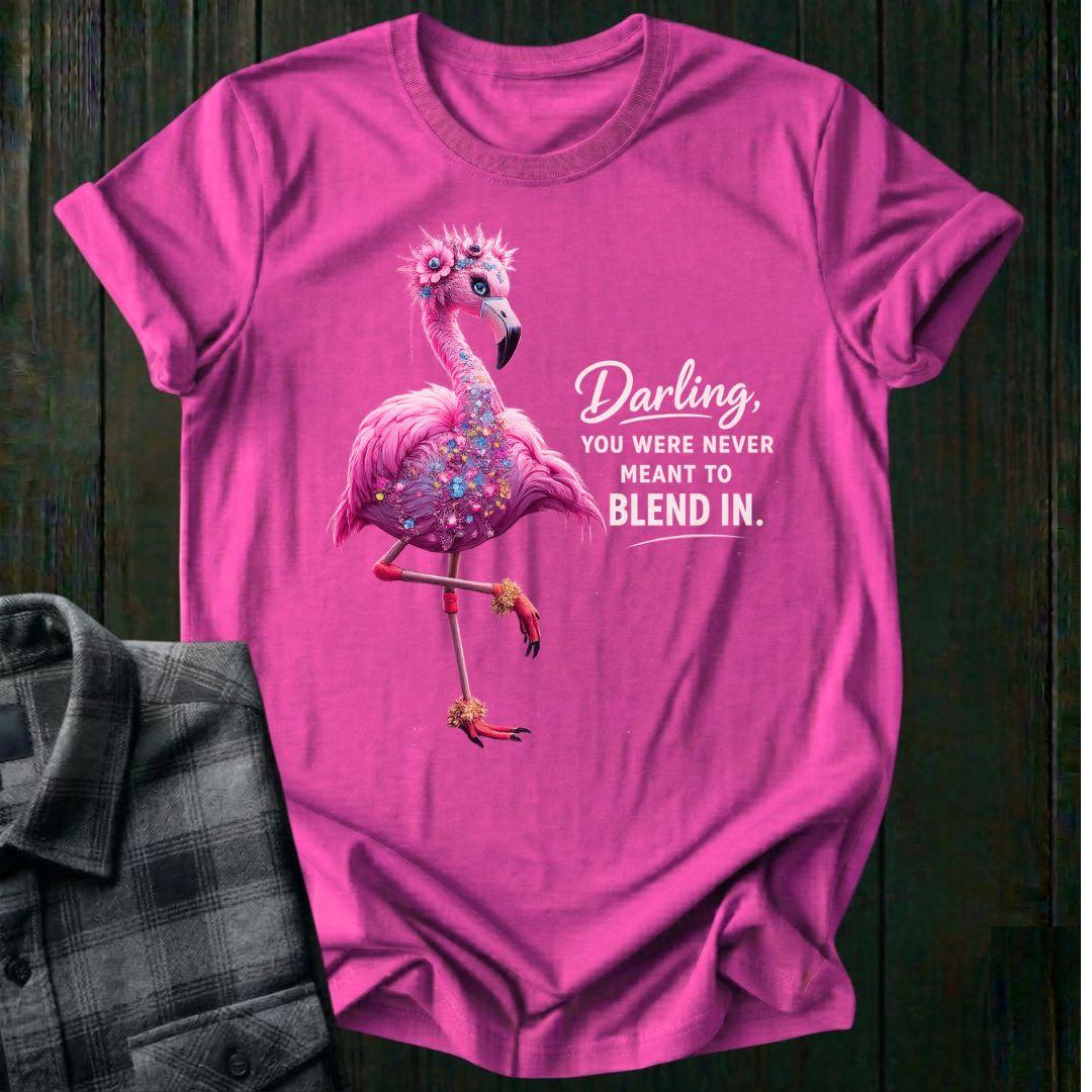 Never Meant to Blend In, Flamingo, Unisex T-Shirt