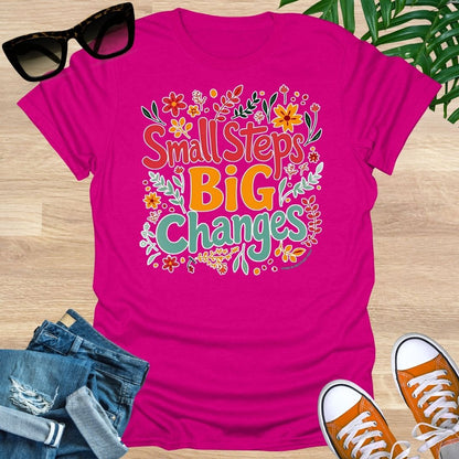 Small Steps, Big Changes, Unisex T-Shirt