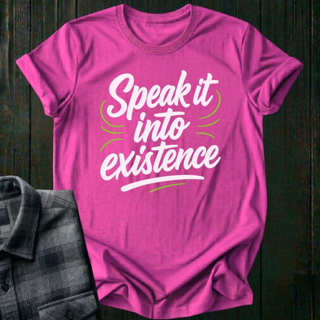 Speak it into Existence, Unisex T-Shirt