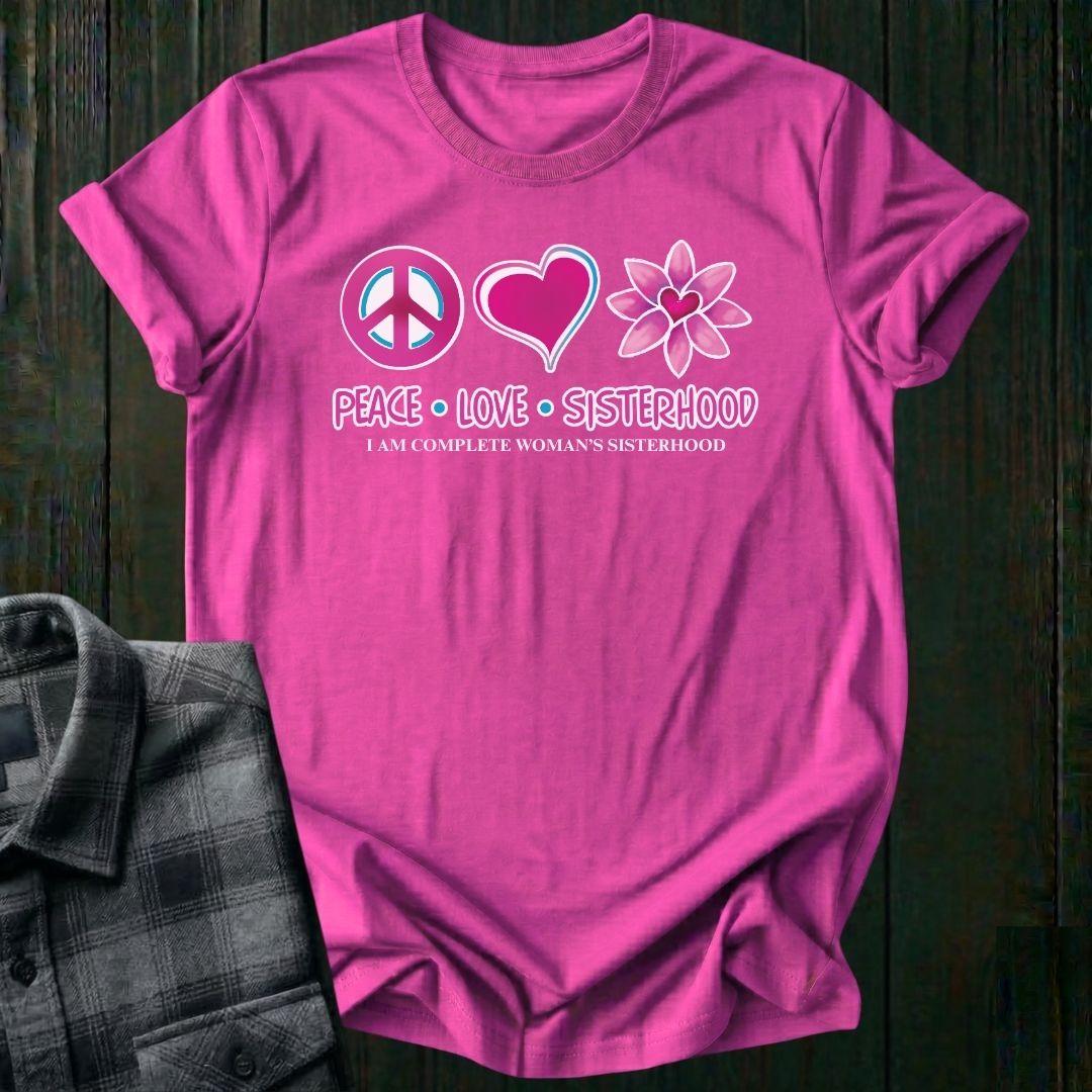 Peace Love Sisterhood,  I Am Complete, Unisex T-Shirt