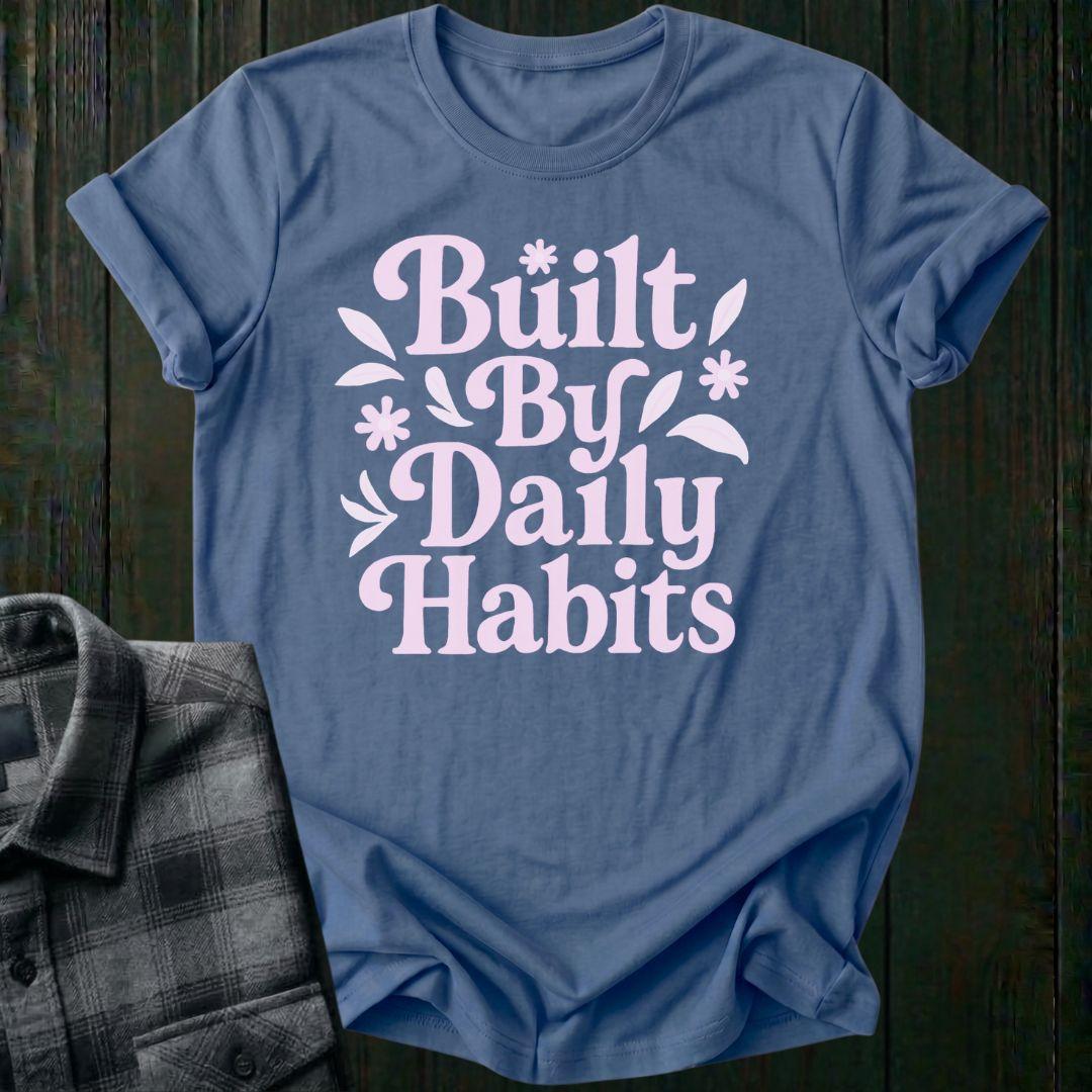 Built By Daily Habits Unisex T-Shirt