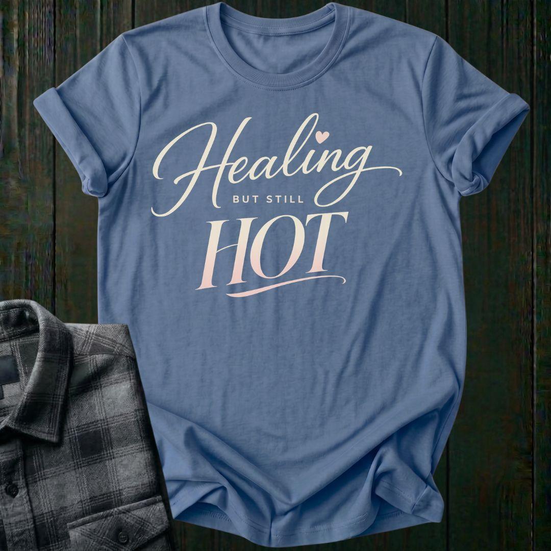 Healing But Still Hot Unisex T-Shirt