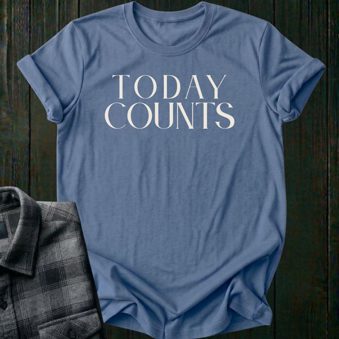 Today Counts Unisex T-Shirt