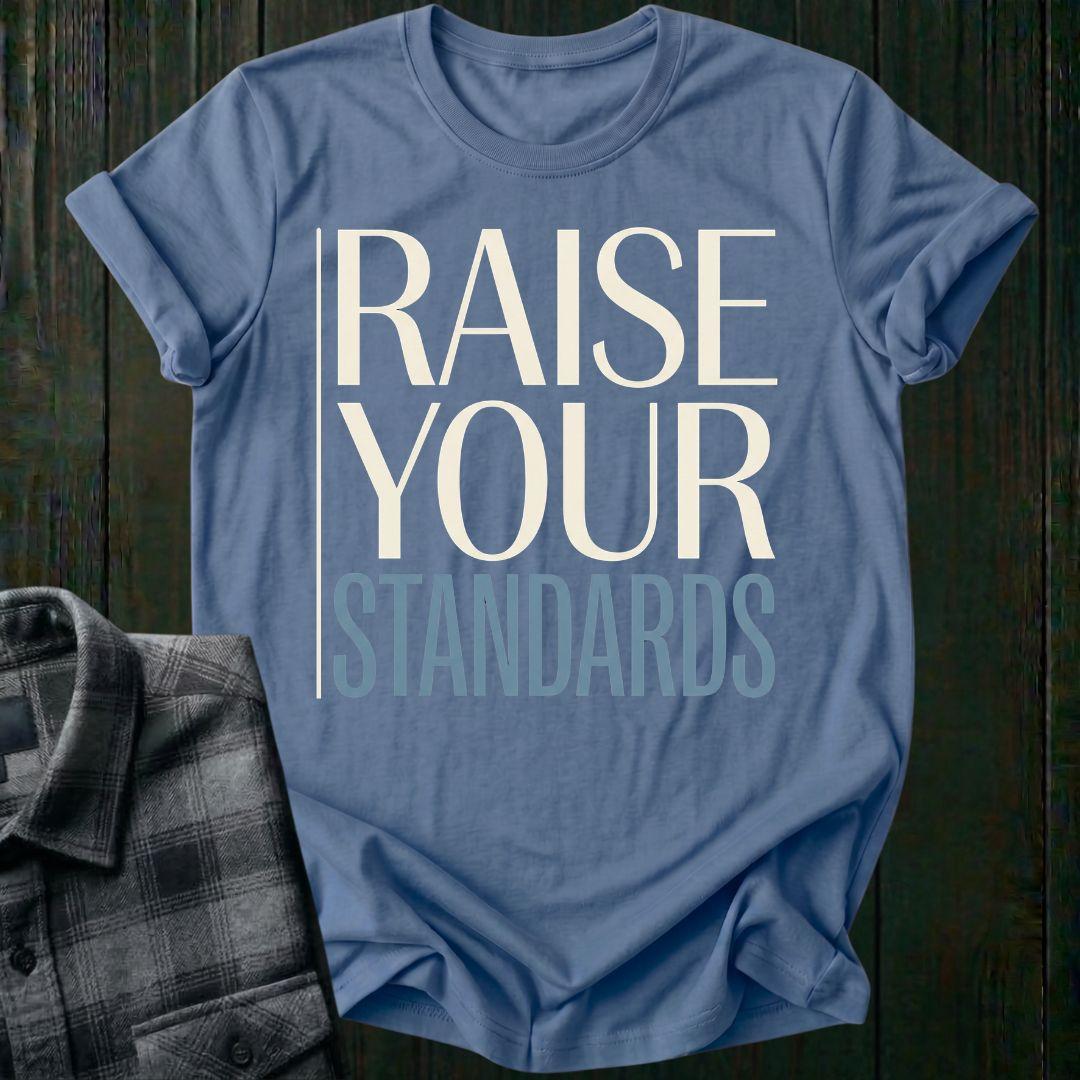 Raise Your Standards Unisex T-Shirt