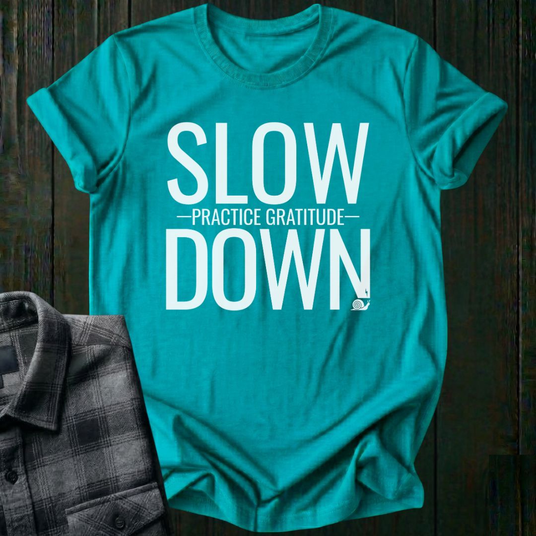 Slow Down Practice Gratitude Unisex T-Shirt