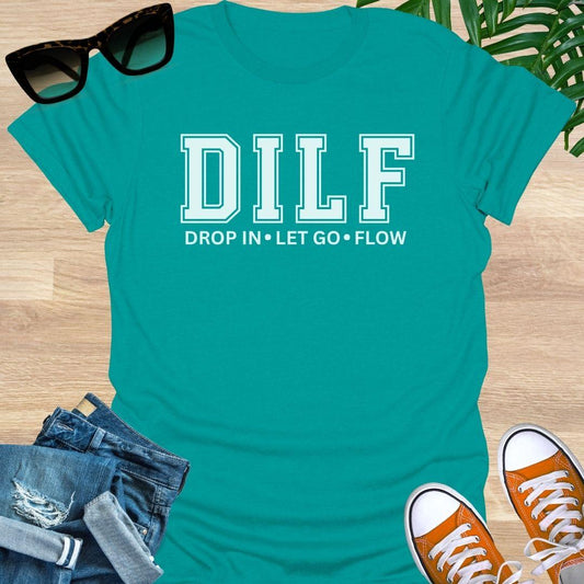 DILF, Drop IN, Let Go, Flow, Unisex T-Shirt