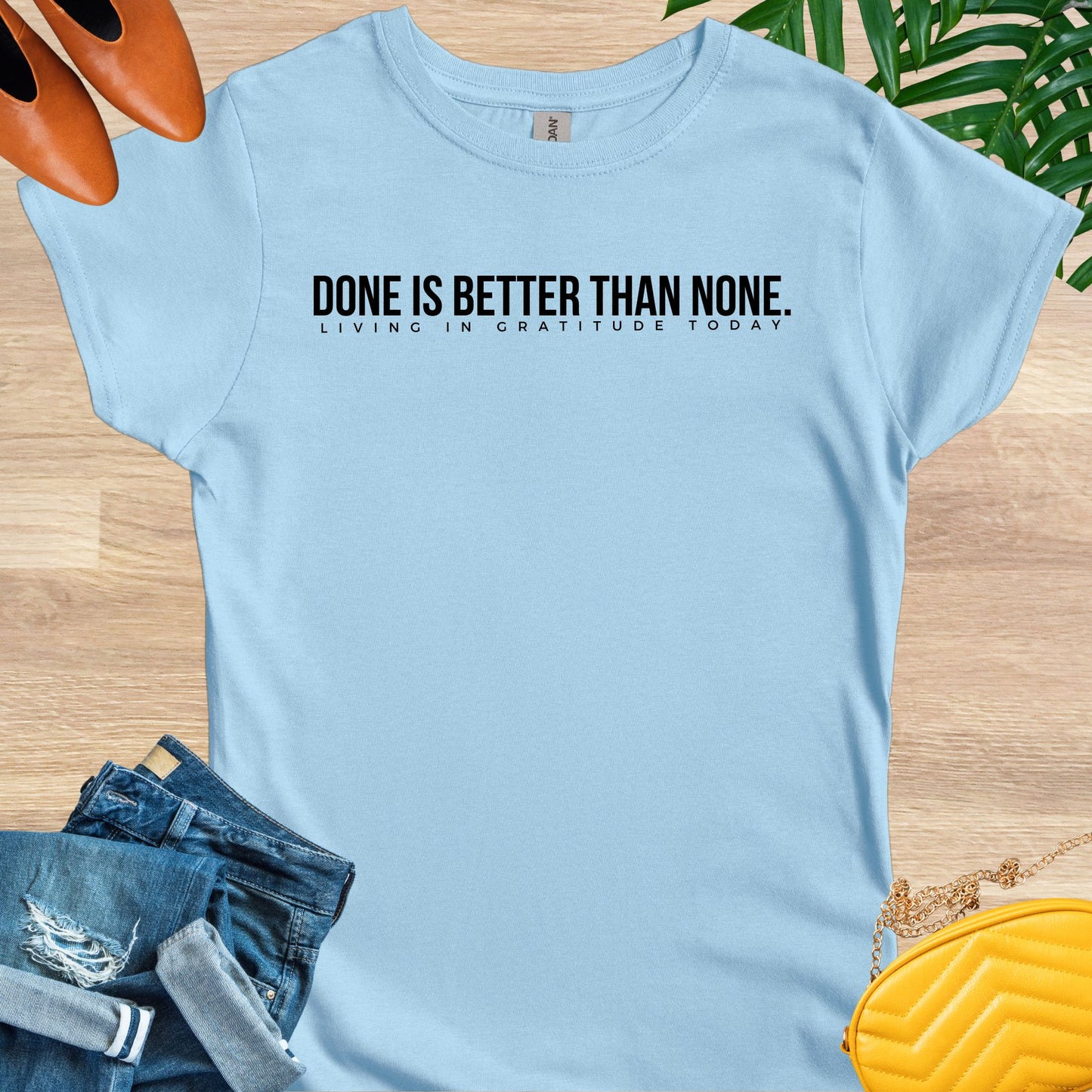 Done is Better Than None T-Shirt