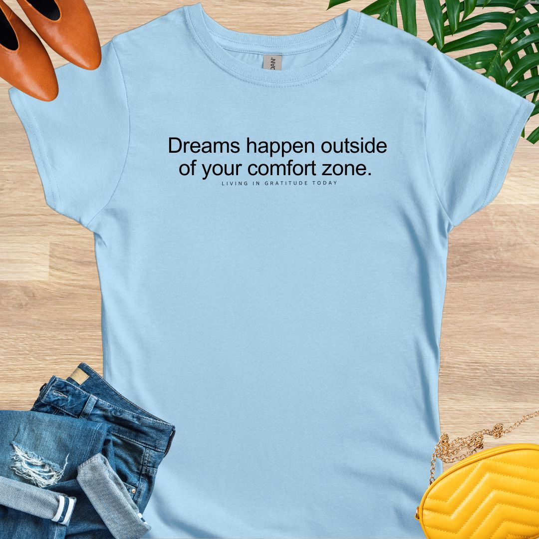 Dreams Happen Outside Your Comfort Zone T-Shirt