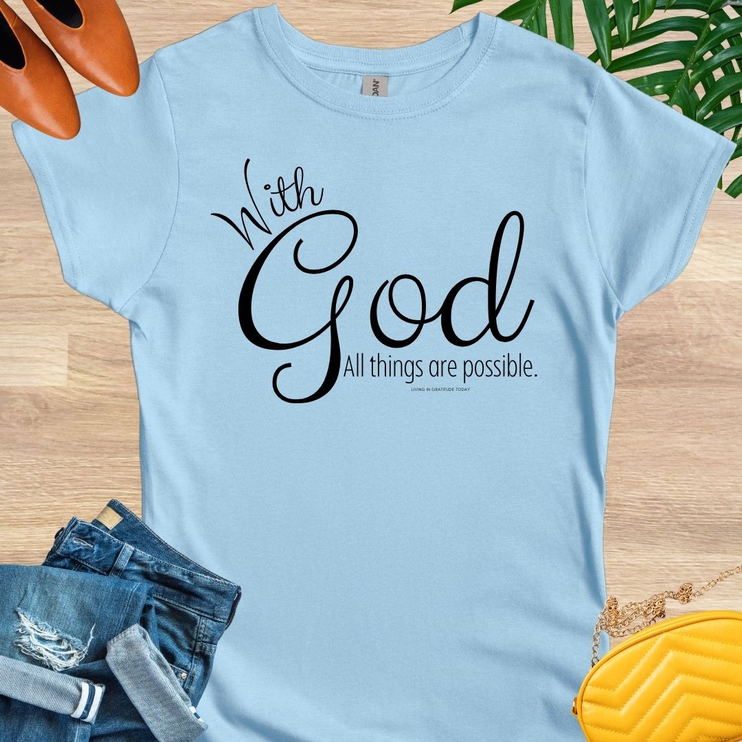 With God, All Things Are Possible T-Shirt