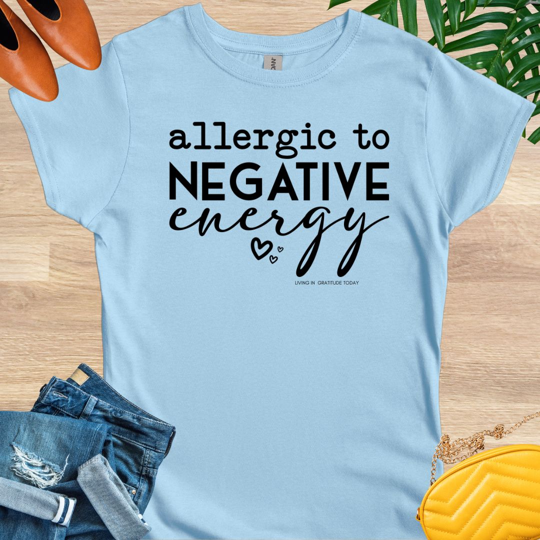 Allergic to Negative Energy T-Shirt