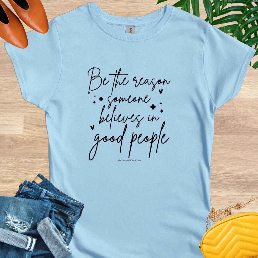 Be the Reason T-Shirt